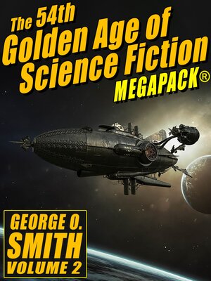 cover image of The 54th Golden Age of Science Fiction Megapack: George O. Smith, Volume 2